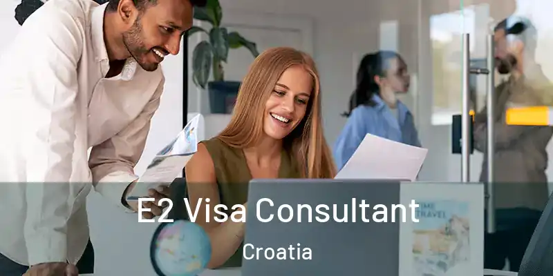  E2 Visa Consultant Croatia