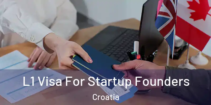  L1 Visa For Startup Founders Croatia