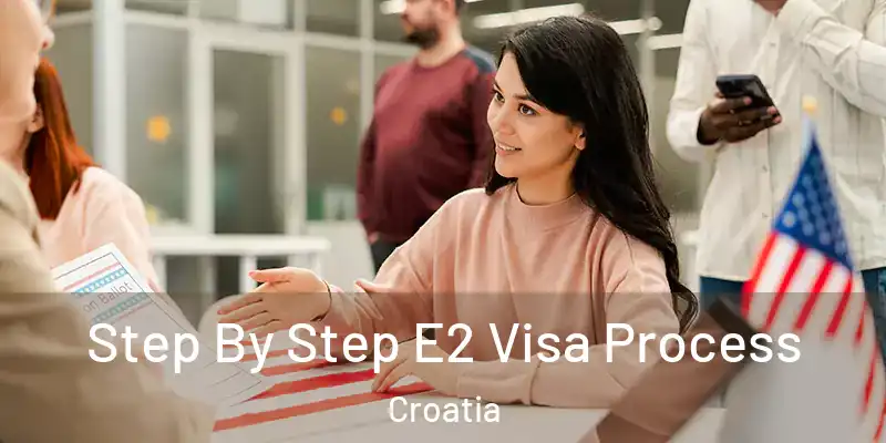  Step By Step E2 Visa Process Croatia