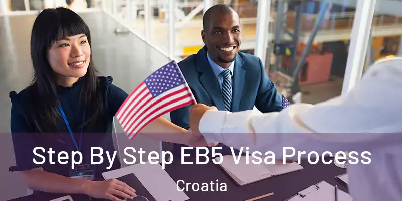  Step By Step EB5 Visa Process Croatia