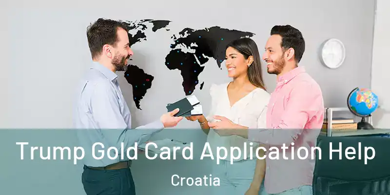  Trump Gold Card Application Help Croatia