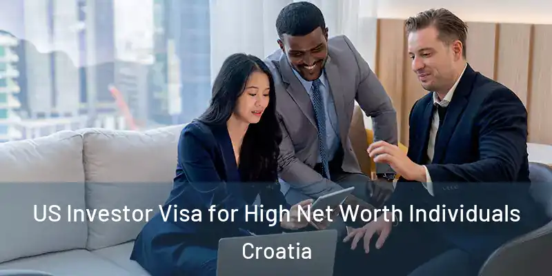  US Investor Visa for High Net Worth Individuals Croatia