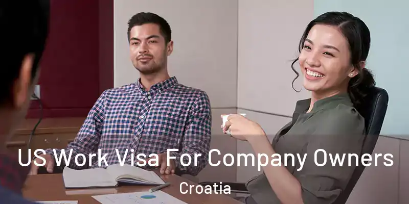  US Work Visa For Company Owners Croatia