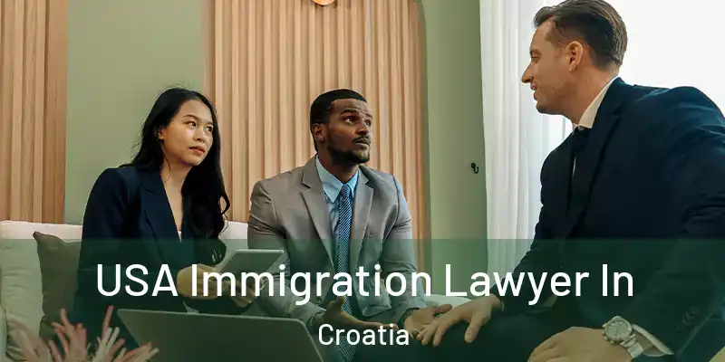  USA Immigration Lawyer In Croatia